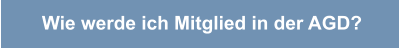 Wie werde ich Mitglied in der AGD?